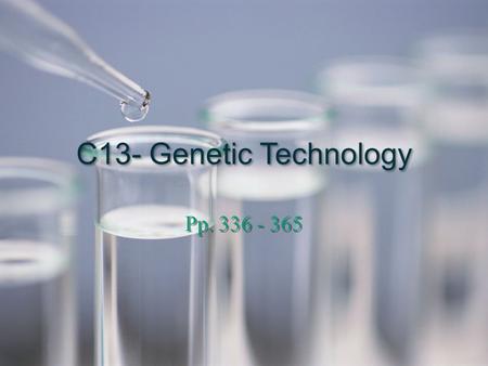 C13- Genetic Technology Pp. 336 - 365.