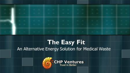 An Alternative Energy Solution for Medical Waste The Easy Fit.