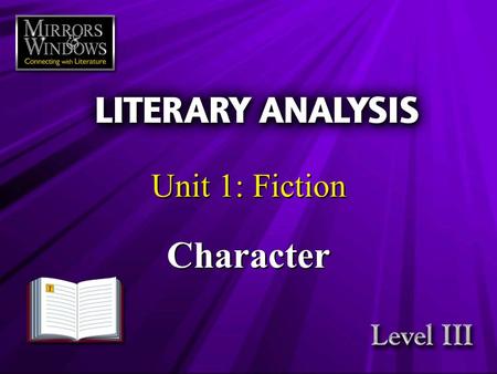 Character Unit 1: Fiction Lecture Notes Outline