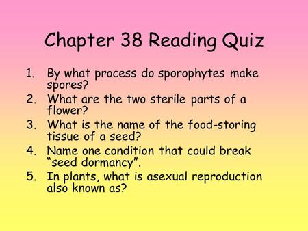Chapter 38 Reading Quiz By what process do sporophytes make spores?