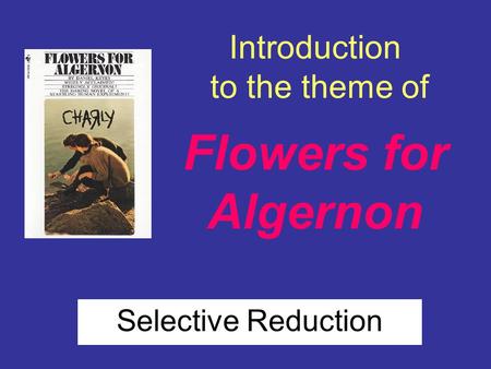 Introduction to the theme of Flowers for Algernon