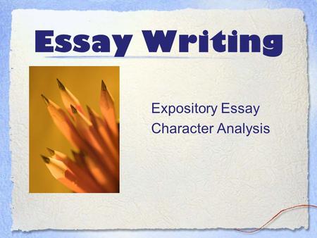 Essay Writing Expository Essay Character Analysis.