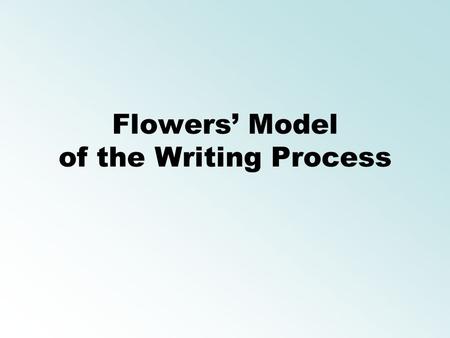 Flowers’ Model of the Writing Process