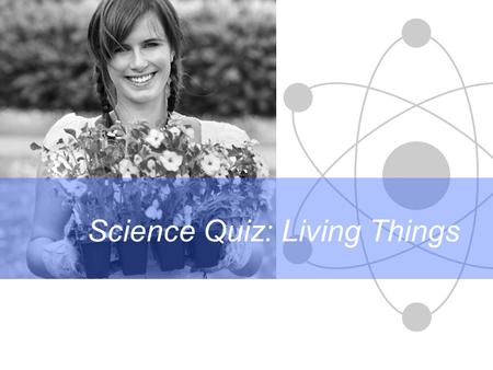 Science Quiz: Living Things. Science Differentiation in action Click the green button to go to the Question Board. LIVING THINGS.