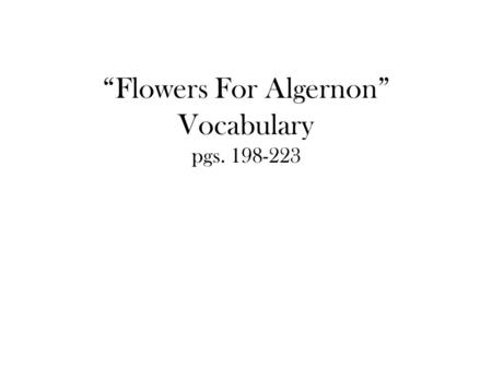 “Flowers For Algernon” Vocabulary pgs