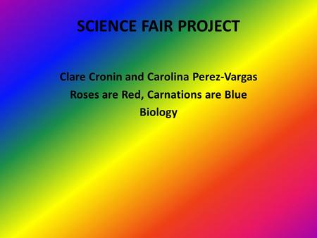 Science Fair Project Clare Cronin and Carolina Perez-Vargas