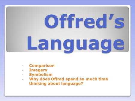 Offred’s Language Comparison Imagery Symbolism