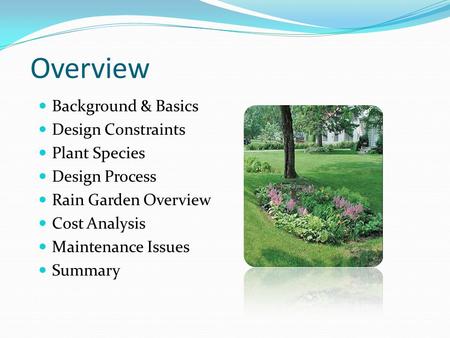 Overview Background & Basics Design Constraints Plant Species