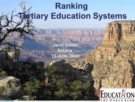 Ranking Tertiary Education Systems Jamil Salmi Astana 15 June 2009.