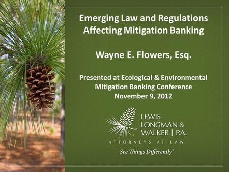 Emerging Law and Regulations Affecting Mitigation Banking Wayne E