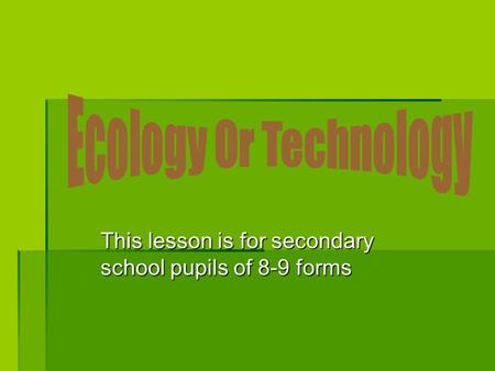 This lesson is for secondary school pupils of 8-9 forms.