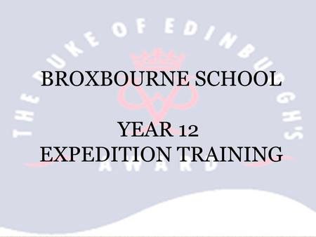 BROXBOURNE SCHOOL YEAR 12 EXPEDITION TRAINING. WALKING IN THE HILLS 1.When ascending a steep slope zig-zagging is better than straight up. 2.Take care.