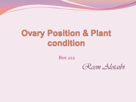 Ovary Position & Plant condition