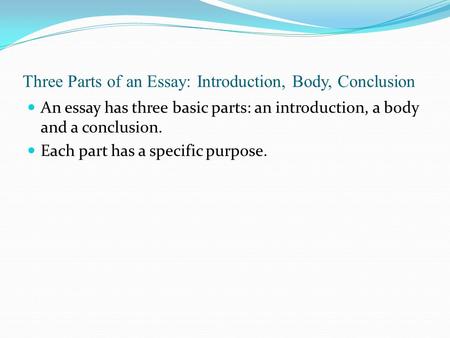 Three Parts of an Essay: Introduction, Body, Conclusion