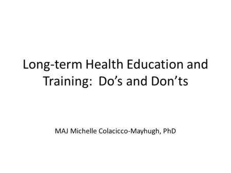 Long-term Health Education and Training: Do’s and Don’ts