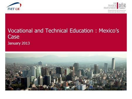 Vocational and Technical Education : Mexicos Case January 2013.