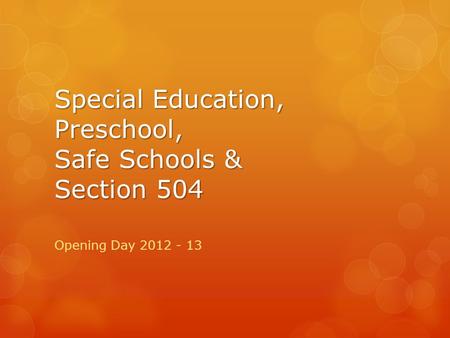Special Education, Preschool, Safe Schools & Section 504 Opening Day 2012 - 13.