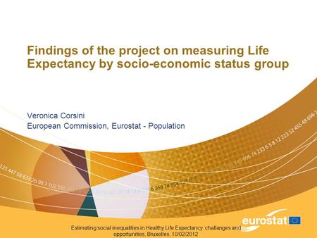 Estimating social inequalities in Healthy Life Expectancy: challanges and opportunities, Bruxelles, 10/02/2012 Findings of the project on measuring Life.