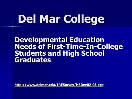 Del Mar College Developmental Education Needs of First-Time-In-College Students and High School Graduates
