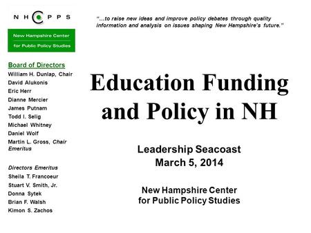 …to raise new ideas and improve policy debates through quality information and analysis on issues shaping New Hampshires future. Education Funding and.