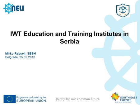 IWT Education and Training Institutes in Serbia Mirko Rebselj, SBBH Belgrade, 25.02.2010 Pla.