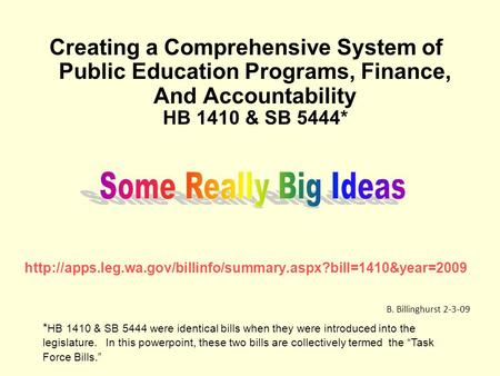 Creating a Comprehensive System of Public Education Programs, Finance, And Accountability HB 1410 & SB 5444*