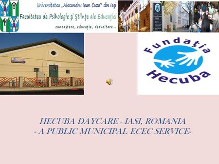 HECUBA DAYCARE - IASI, ROMANIA - A PUBLIC MUNICIPAL ECEC SERVICE-