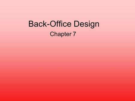Back-Office Design Chapter 7. Front-Office/Back-Office Interface Main concern: aligning functional and corporate service strategies –Organization: Introduction.