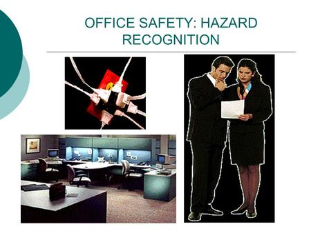 OFFICE SAFETY: HAZARD RECOGNITION