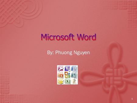 Microsoft Word By: Phuong Nguyen.