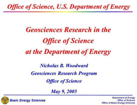 Basic Energy Sciences Department of Energy Office of Science Office of Basic Energy Sciences Geosciences Research in the Office of Science at the Department.
