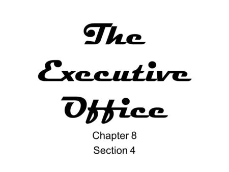 The Executive Office Chapter 8 Section 4.