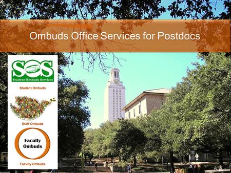 Ombuds Office Services for Postdocs. Operating Principles Confidentiality: The Faculty Ombuds will not disclose the name of any individual who has visited.