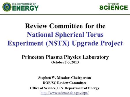 OFFICE OF SCIENCE Stephen W. Meador, Chairperson DOE/SC Review Committee Office of Science, U.S. Department of Energy  Review.