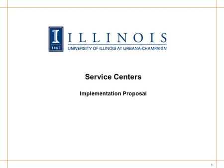 1 Service Centers Implementation Proposal. 2 Purpose Allow the institution to achieve improved efficiencies while providing a higher level of service.
