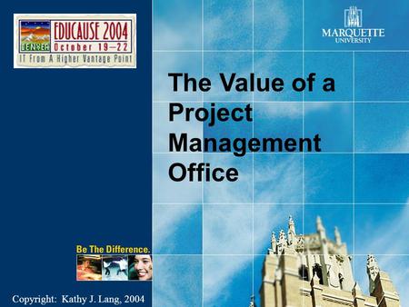 The Value of a Project Management Office Copyright: Kathy J. Lang, 2004.