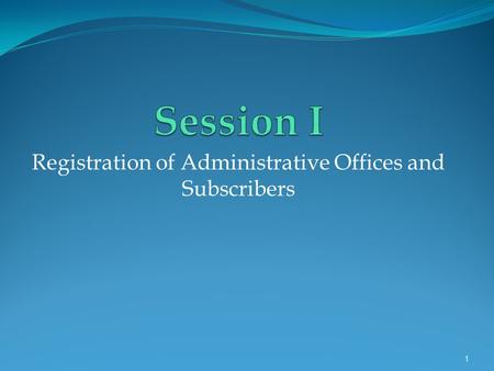 Registration of Administrative Offices and Subscribers