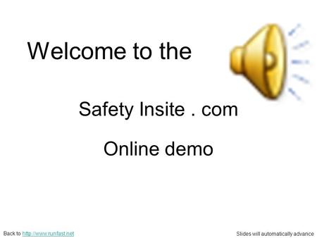 Slides will automatically advance Back to  Online demo Welcome to the Safety Insite. com.