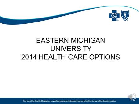Blue Cross Blue Shield of Michigan is a nonprofit corporation and independent licensee of the Blue Cross and Blue Shield Association. EASTERN MICHIGAN.