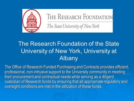 The Office of Research Funded Purchasing and Contracts provides efficient, professional, non-intrusive support to the University community in meeting.