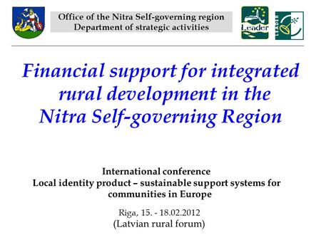 Financial support for integrated rural development in the Nitra Self-governing Region Office of the Nitra Self-governing region Department of strategic.