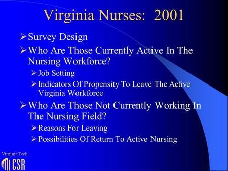 Virginia Nurses: 2001 Survey Design Who Are Those Currently Active In The Nursing Workforce? Job Setting Indicators Of Propensity To Leave The Active Virginia.