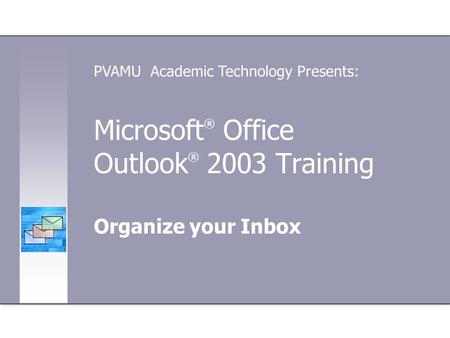 Microsoft® Office Outlook® 2003 Training
