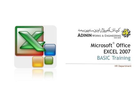 Microsoft ® Office EXCEL 2007 BASIC Training HR Department.
