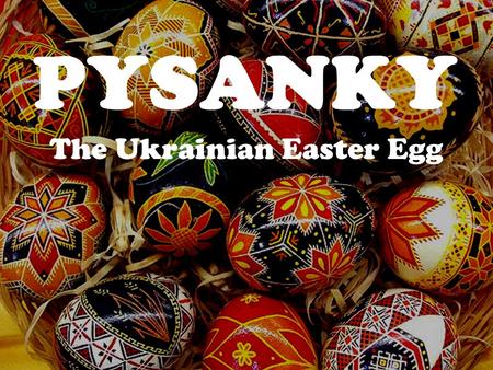The Ukrainian Easter Egg