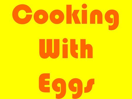Cooking With Eggs. Write the steps in frying, scrambling, hard cooked, deviled eggs, omelets and quiche.