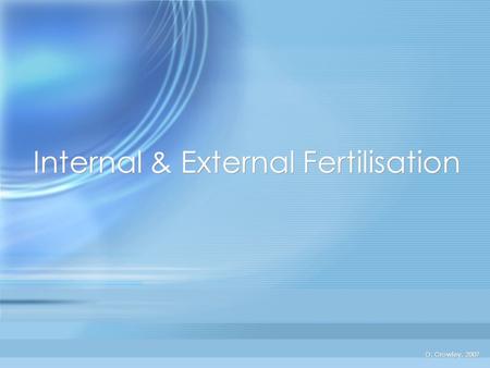 Internal & External Fertilisation