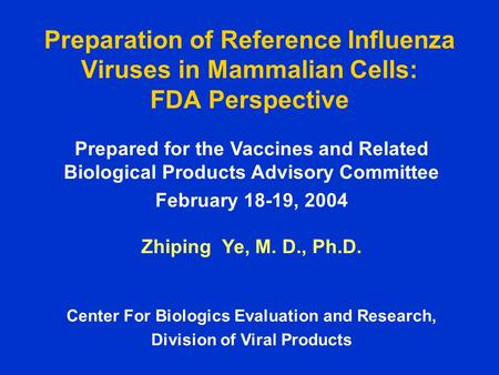 Preparation of Reference Influenza Viruses in Mammalian Cells: FDA Perspective Prepared for the Vaccines and Related Biological Products Advisory Committee.