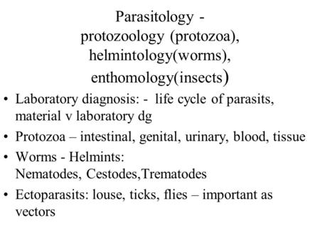 Parasitology -   protozoology (protozoa), helmintology(worms), enthomology(insects) Laboratory.