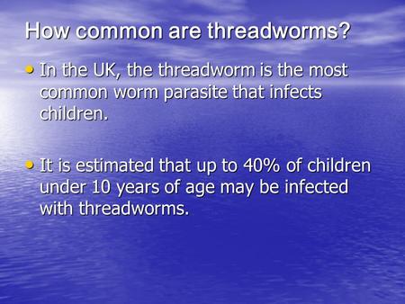 How common are threadworms?